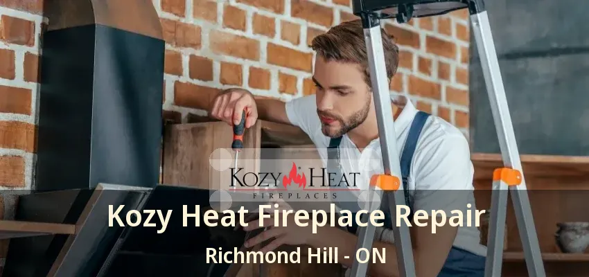 Kozy Heat Fireplace Repair Richmond Hill - ON Kozy Heat Fireplace Repair Richmond Hill - ON
