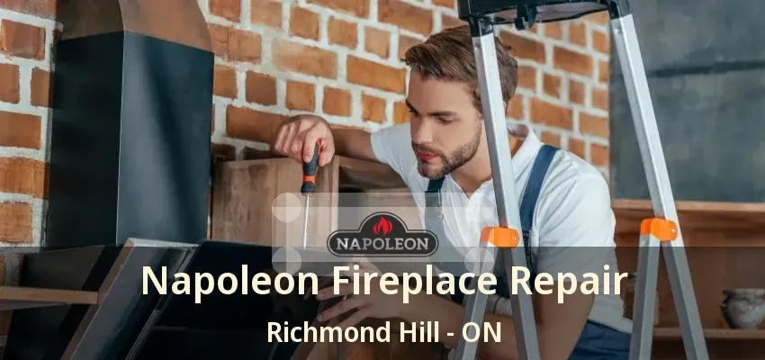 Napoleon Fireplace Repair Richmond Hill - ON Napoleon Fireplace Repair Richmond Hill - ON