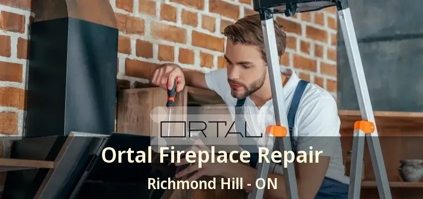 Ortal Fireplace Repair Richmond Hill - ON Ortal Fireplace Repair Richmond Hill - ON