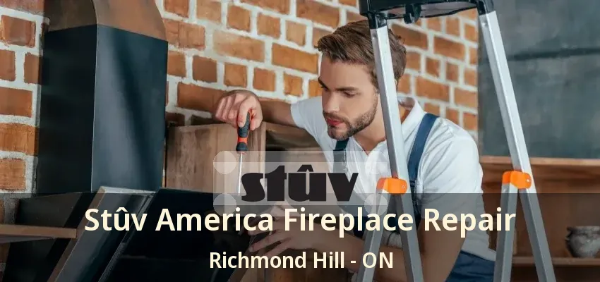 Stûv America Fireplace Repair Richmond Hill - ON Stûv America Fireplace Repair Richmond Hill - ON