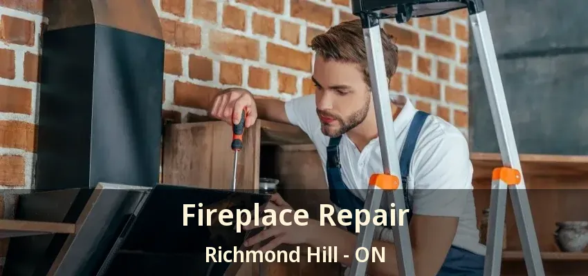 Fireplace Repair Richmond Hill - ON