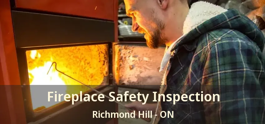 Fireplace Safety Inspection Richmond Hill - ON