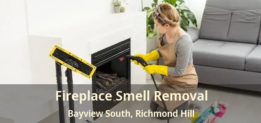 Fireplace Smell Removal Bayview South, Richmond Hill - ON