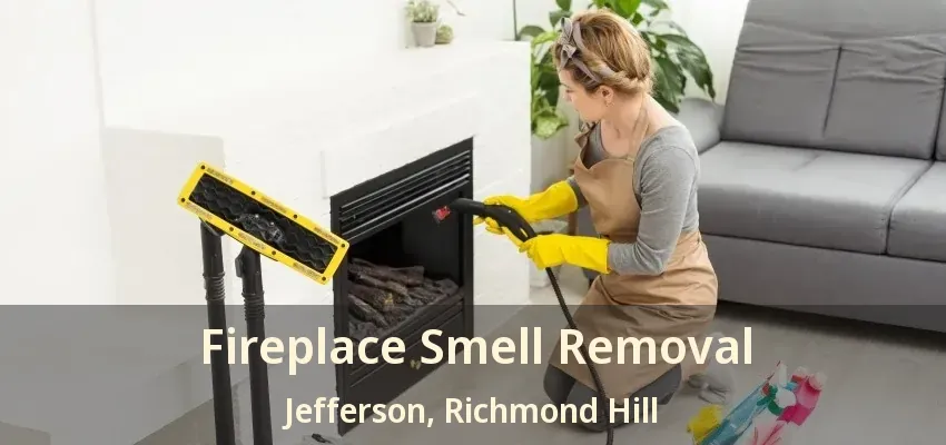 Fireplace Smell Removal Jefferson, Richmond Hill - ON
