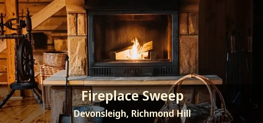 Fireplace Sweep Devonsleigh, Richmond Hill - ON