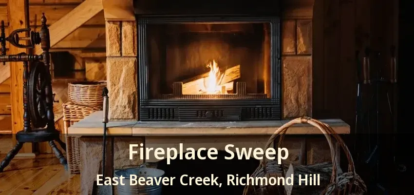 Fireplace Sweep East Beaver Creek, Richmond Hill - ON
