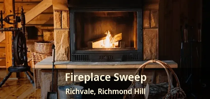 Fireplace Sweep Richvale, Richmond Hill - ON