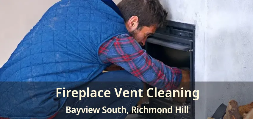 Fireplace Vent Cleaning Bayview South, Richmond Hill - ON