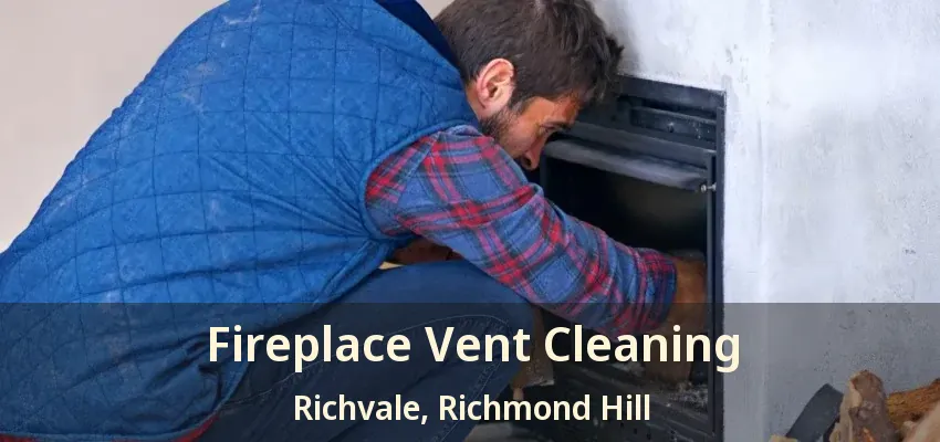 Fireplace Vent Cleaning Richvale, Richmond Hill - ON