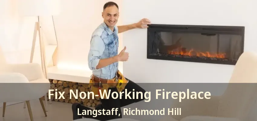 Fix Non-Working Fireplace Langstaff, Richmond Hill - ON