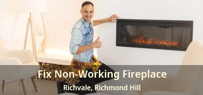 Fix Non-Working Fireplace Richvale, Richmond Hill - ON
