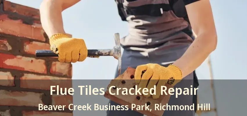 Flue Tiles Cracked Repair Beaver Creek Business Park, Richmond Hill - ON