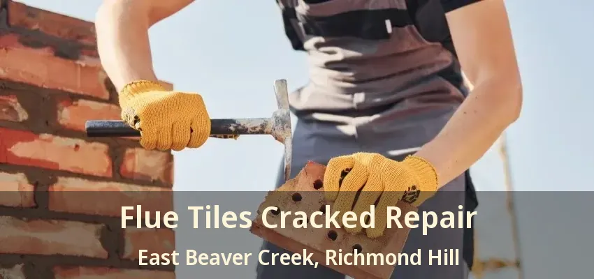 Flue Tiles Cracked Repair East Beaver Creek, Richmond Hill - ON