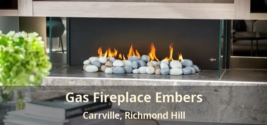Gas Fireplace Embers Carrville, Richmond Hill - ON