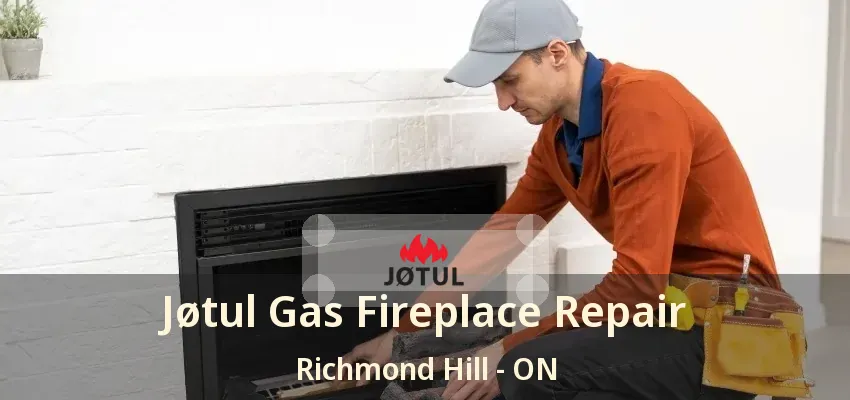 Jøtul Gas Fireplace Repair Richmond Hill - ON Jøtul Gas Fireplace Repair Richmond Hill - ON