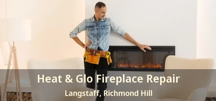 Heat & Glo Fireplace Repair Langstaff, Richmond Hill - ON Heat & Glo Fireplace Repair Langstaff, Richmond Hill - ON
