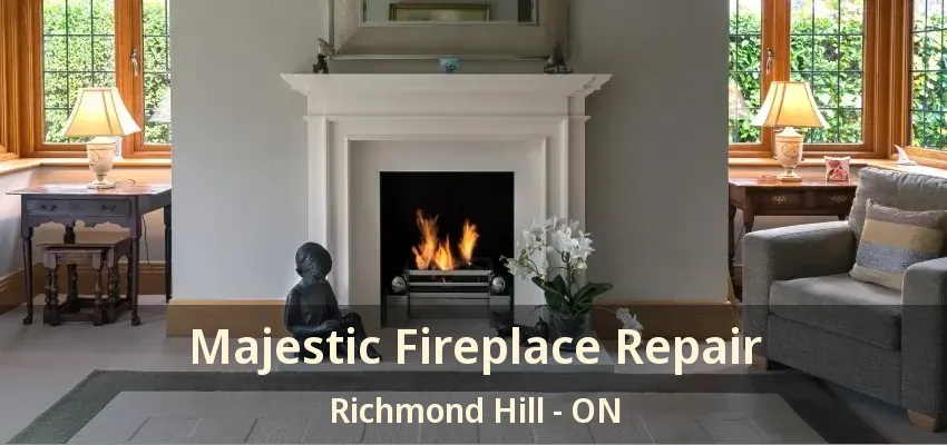 Majestic Fireplace Repair Richmond Hill - ON