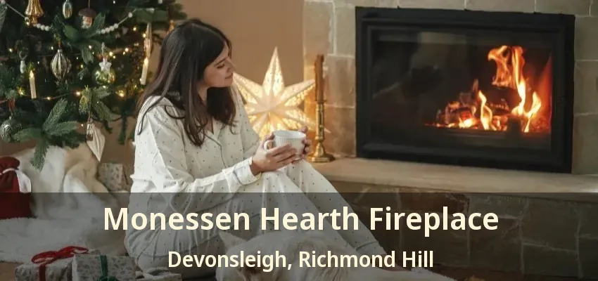 Monessen Hearth Fireplace Devonsleigh, Richmond Hill - ON