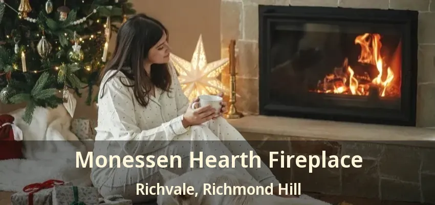 Monessen Hearth Fireplace Richvale, Richmond Hill - ON