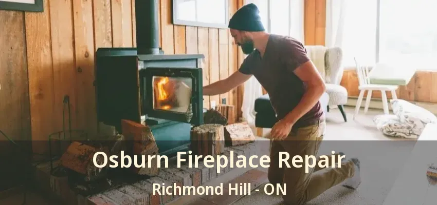 Osburn Fireplace Repair Richmond Hill - ON