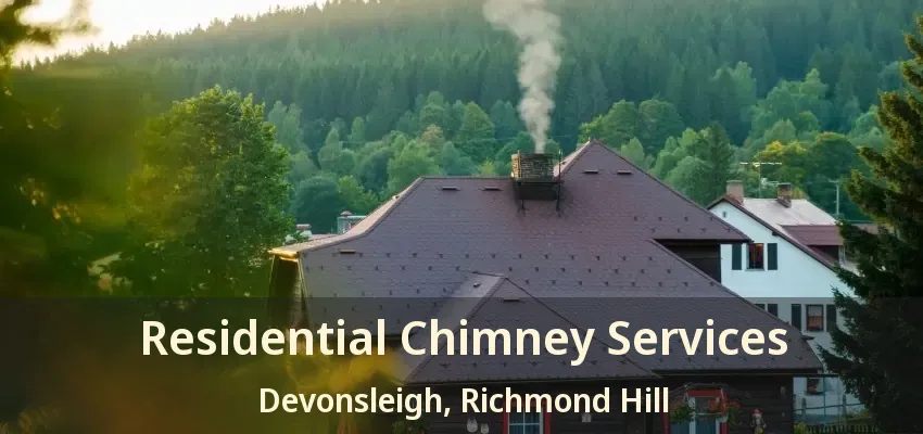 Residential Chimney Services Devonsleigh, Richmond Hill - ON