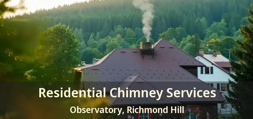 Residential Chimney Services Observatory, Richmond Hill - ON