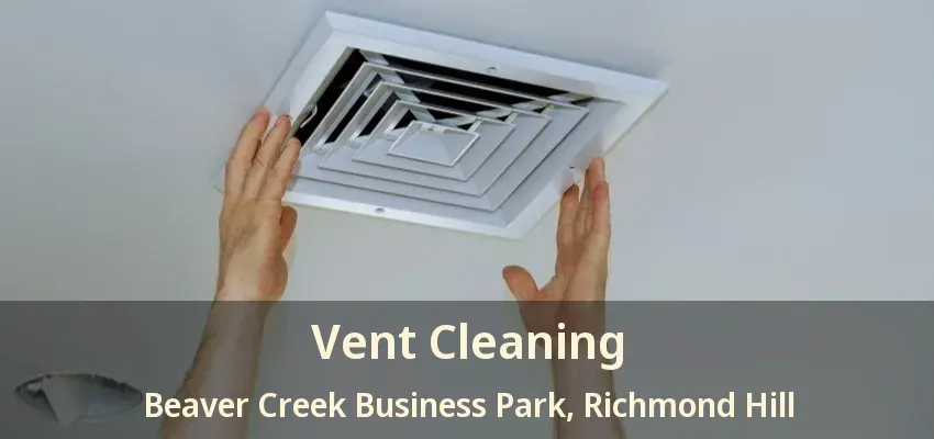 Vent Cleaning Beaver Creek Business Park, Richmond Hill - ON