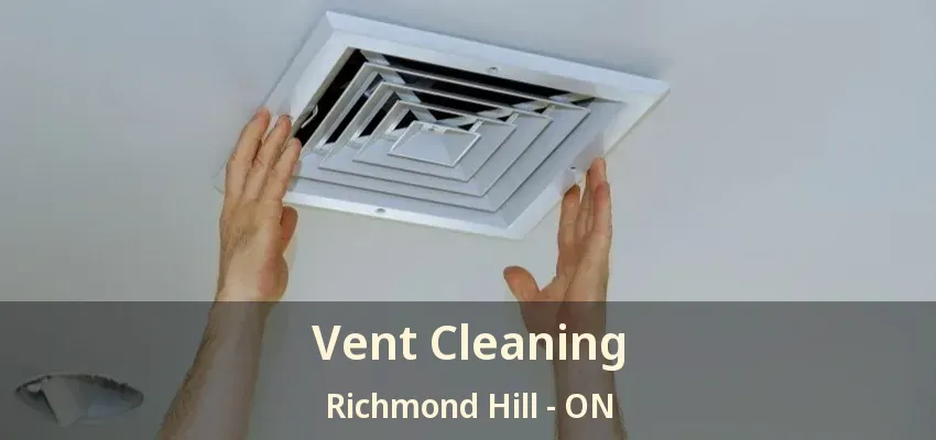 Vent Cleaning Richmond Hill - ON