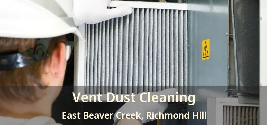 Vent Dust Cleaning East Beaver Creek, Richmond Hill - ON
