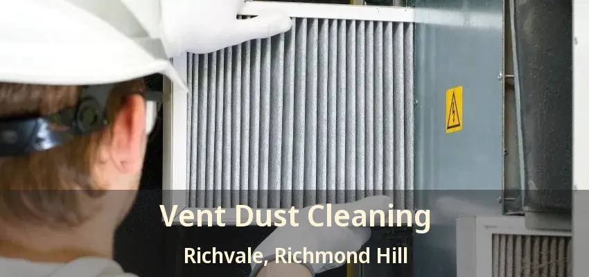 Vent Dust Cleaning Richvale, Richmond Hill - ON