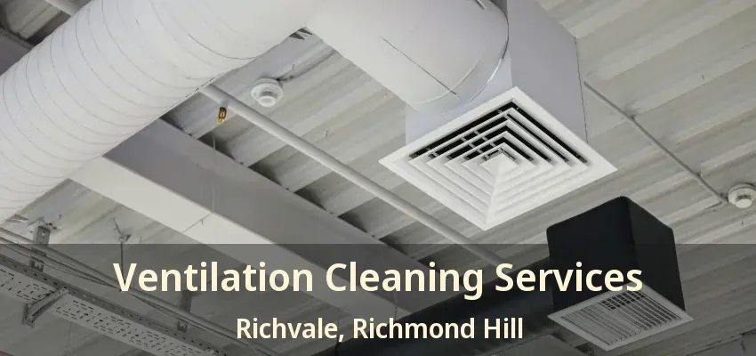 Ventilation Cleaning Services Richvale, Richmond Hill - ON