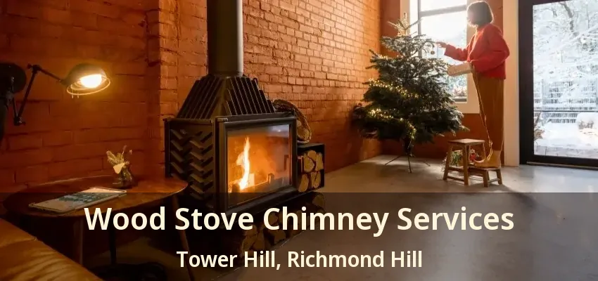 Wood Stove Chimney Services Tower Hill, Richmond Hill - ON