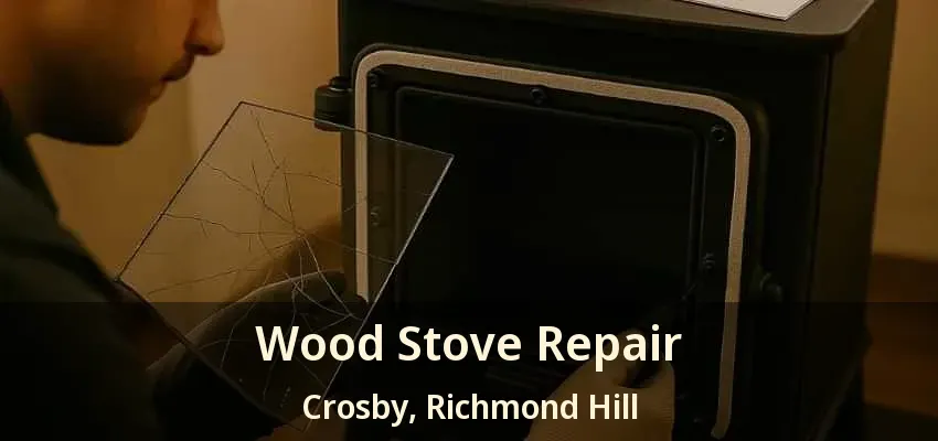 Wood Stove Repair Crosby, Richmond Hill - ON